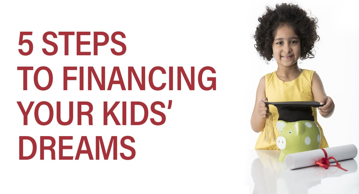 5 Steps To Financing Your Kids’ Dreams
